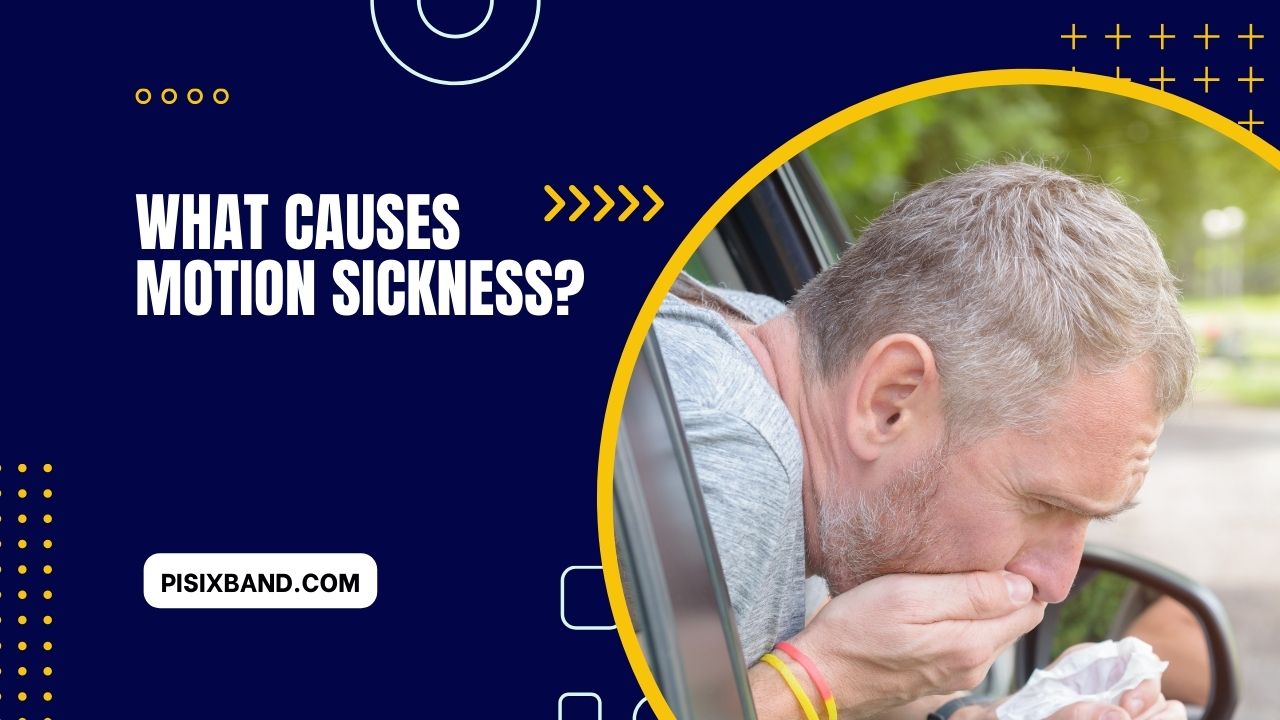 What Causes Motion Sickness?