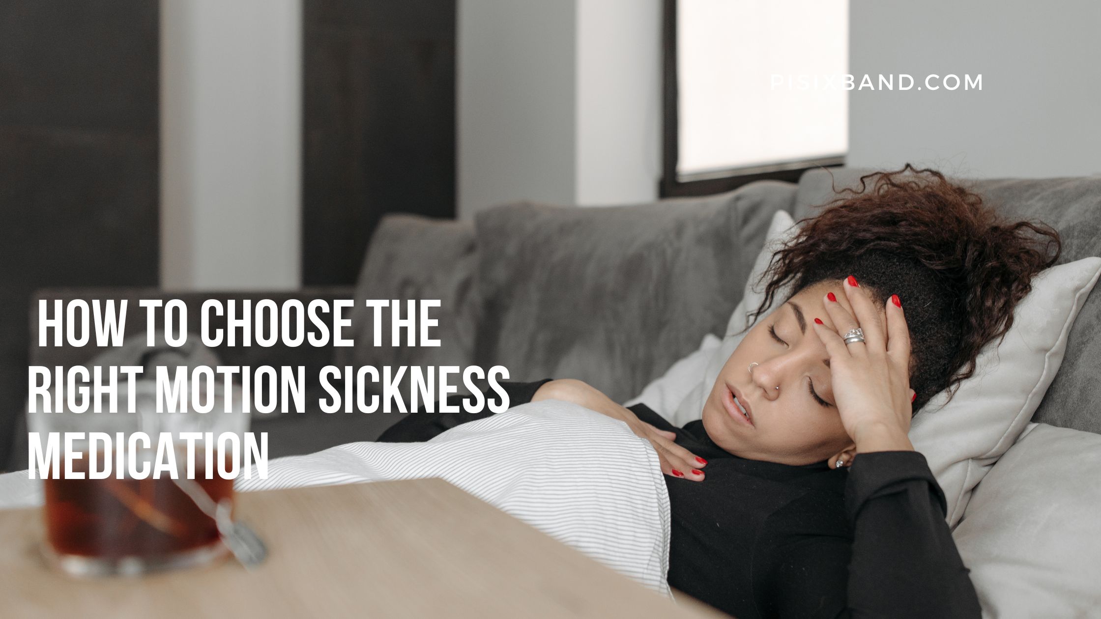 How to Choose the Right Motion Sickness Medication