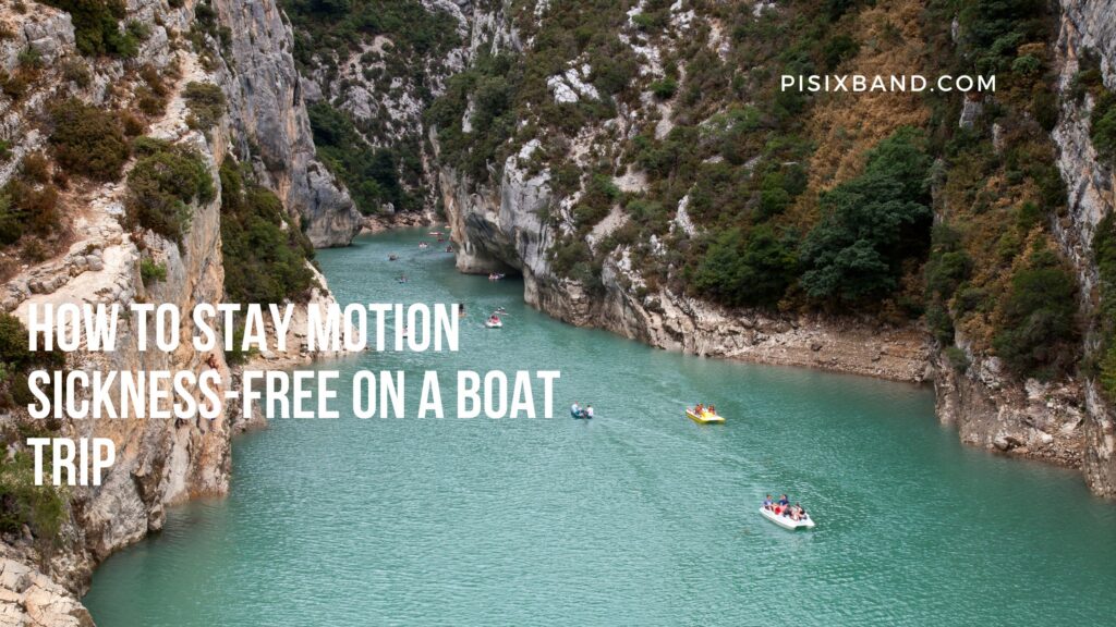 How to Stay Motion SicknessFree on a Boat Trip Pisix Band